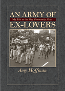 An Army of Ex-Lovers: My Life at the Gay Community News