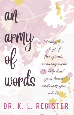 An Army of Words: Volume I: We Walk By Faith - Register, K L, Dr.