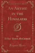 An Artist in the Himalayas, Vol. 10 (Classic Reprint)
