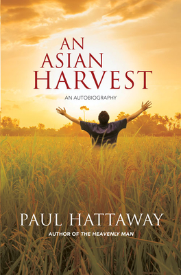 An Asian Harvest: An Autobiography - Hattaway, Paul