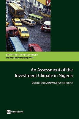 An Assessment of the Investment Climate in Nigeria - Iarossi, Giuseppe, and Mousley, Peter, and Radwan, Ismail