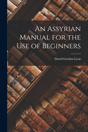 An Assyrian Manual for the Use of Beginners