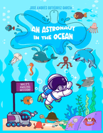 An Astronaut in the Ocean: Mal's Amazing Mission