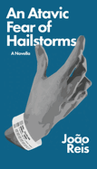 An Atavic Fear of Hailstorms