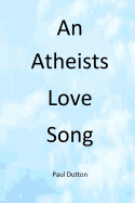 An Athiests Love Song