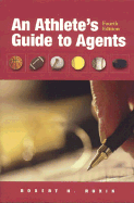 An Athlete's Guide to Agents, Fourth Edition