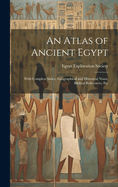 An Atlas of Ancient Egypt: With Complete Index, Geographical and Historical Notes, Biblical References, Etc