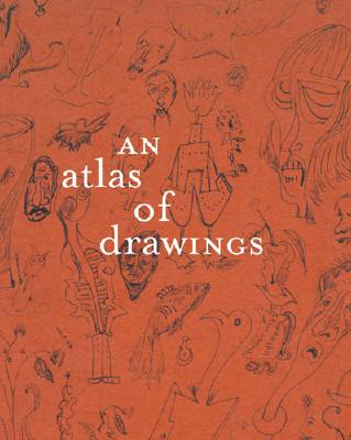 An Atlas of Drawings: Transforming Chronologies - Prez-Oramas, Luis (Text by)
