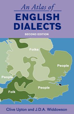 An Atlas of English Dialects: Region and Dialect - Upton, Clive, and Widdowson, J D a