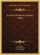 An Atlas of Human Anatomy (1904)