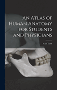 An Atlas of Human Anatomy for Students and Physicians