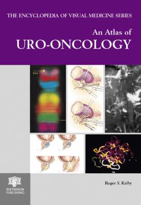 An Atlas of Uro-Oncology - Kirby, Roger S (Editor)