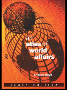 An Atlas of World Affairs: Tenth Edition