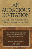 An Audacious Invitation: A Compelling Reflection on the Gospel According to John