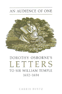 An Audience of One: Dorothy Osborne's Letters to Sir William Temple, 1652-1654