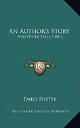 An Author's Story: And Other Tales (1881) - Foster, Emily