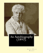 An Autobiography (1893).by: Annie Wood Besant: Autobiography