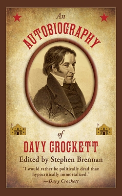 An Autobiography of Davy Crockett - Brennan, Stephen (Editor)