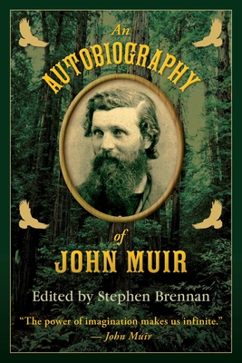 An Autobiography of John Muir - Brennan, Stephen (Editor)