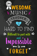 An Awesome Music Teacher is Hard to Find: Music Teacher Appreciation Gift: Blank Lined 6x9 Notebook, Journal, Perfect Thank you, Graduation Year End, or a Gratitude Gift for Teachers to write in, Inspirational Notebooks (alternative to Thank You Cards)