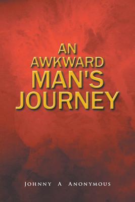 An Awkward Man's Journey - Anonymous, Johnny a