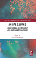 An?bal Quijano: Dissidences and Crossroads of Latin American Critical Theory