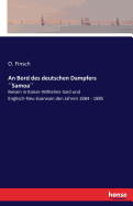 An Bord des deutschen Dampfers ??Samoa??: Reisen in Kaiser-Wilhelms-land und Englisch-Neu-Guineain den Jahren 1884 - 1885