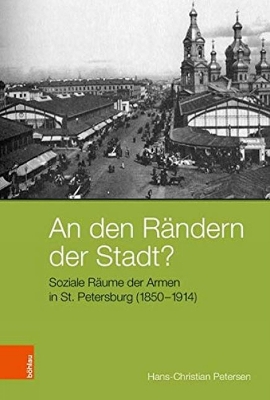 An den Randern der Stadt?: Soziale Raume der Armen in St. Petersburg (1850-1914) - Petersen, Hans-Christian