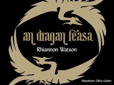 An Dragan Feasa - Watson, Rhiannon, and Golden, Olivia (Illustrator)