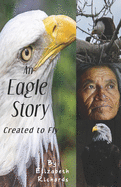 An Eagle Story (created to fly) by Elizabeth Richards: short novelette non-fiction inspirational story