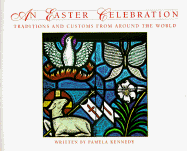 An Easter Celebration: Traditions and Customs from Around the World