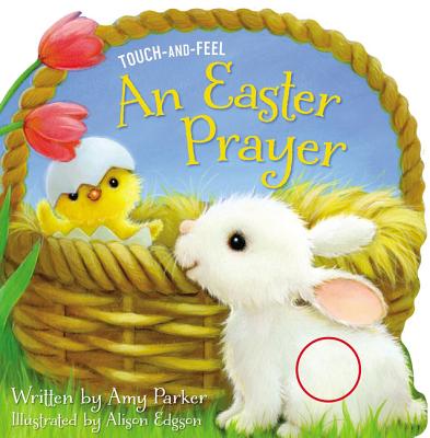 An Easter Prayer Touch and Feel - Parker, Amy