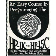 An easy course in programming the HP-11C and HP-15C. - Wadman, Ted, and Coffin, Chris