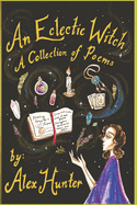 An Eclectic Witch: A Collection of Poems