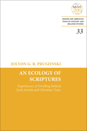 An Ecology of Scriptures: Experiences of Dwelling Behind Early Jewish and Christian Texts