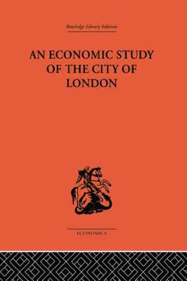 An Economic Study of the City of London - Dunning, John (Editor), and Morgan, Victor E. (Editor)
