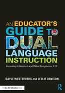 An Educator's Guide to Dual Language Instruction: Increasing Achievement and Global Competence, K-12