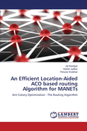 An Efficient Location-Aided Aco Based Routing Algorithm for Manets