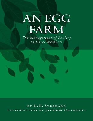 An Egg Farm: The Management of Poultry in Large Numbers - Chambers, Jackson (Introduction by), and Stoddard, H H