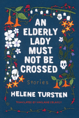 An Elderly Lady Must Not Be Crossed - Tursten, Helene, and Delargy, Marlaine (Translated by)