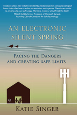 An Electronic Silent Spring: Facing the Dangers and Creating Safe Limits - Singer, Katie