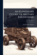 An Elementary Course Of Military Engineering