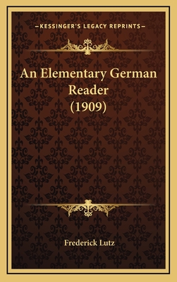 An Elementary German Reader (1909) - Lutz, Frederick