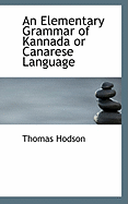 An Elementary Grammar of Kannada or Canarese Language