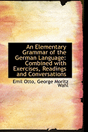 An Elementary Grammar of the German Language Combined with Exercises, Readings and Conversations