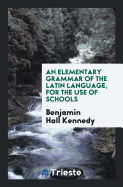 An Elementary Grammar of the Latin Language