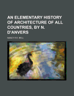 An Elementary History of Architecture of All Countries, by N. D'Anvers