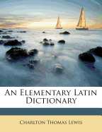 An Elementary Latin Dictionary