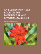An Elementary Text-Book on the Differential and Integral Calculus