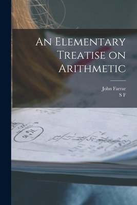 An Elementary Treatise on Arithmetic - Farrar, John, and LaCroix, S F 1765-1843